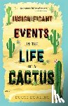 Bowling, Dusti - Insignificant Events in the Life of a Cactus