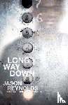 Reynolds, Jason - LONG WAY DOWN -LP