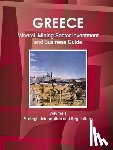 Ibp, Inc - Greece Mineral, Mining Sector Investment and Business Guide Volume 1 Strategic Information and Regulations
