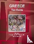Ibp, Inc - Greece Tax Guide Volume 1 Srategic, Practical Information and Regulations