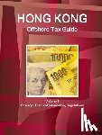 Ibp, Inc - Hong Kong Offshore Tax Guide Volume 1 Strategic, Practical Information, Regulations
