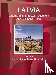 Ibp, Inc - Latvia Mineral, Mining Sector Investment and Business Guide Volume 1 Strategic Information and Regulations