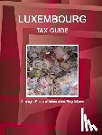 Ibp, Inc - Luxembourg Tax Guide - Strategic, Practical Information, Regulations