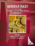 Ibp, Inc - Middle East and Arabic Countries Customs Law and Regulations Handbook Volume 1 Strategic Information and Important Regulations