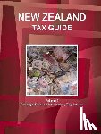 Ibpus Com - New Zealand Tax Guide Volume 1 Strategic, Practical Information, Regulations