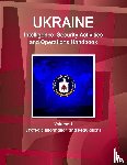 Ibp, Inc - Ukraine Intelligence, Security Activities and Operations Handbook Volume 1 Strategic Information and Regulations