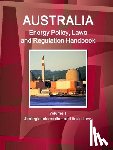 Ibp, Inc - Australia Energy Policy, Laws and Regulation Handbook Volume 1 Strategic Information and Basic Laws