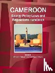Ibp, Inc - Cameroon Energy Policy Laws and Regulations Handbook Volume 1 Strategic Information and Regulations