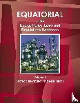 Ibp, Inc - Equatorial Guinea Energy Policy, Laws and Regulations Handbook Volume 1 Strategic Information and Regulations