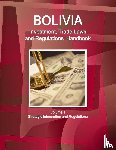 Ibp, Inc. - Bolivia Investment, Trade Laws and Regulations Handbook Volume 1 Strategic Information and Regulations