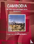 Ibp, Inc - Cambodia Mining Laws and Regulations Handbook Volume 1 Strategic Information and Basic Regulations
