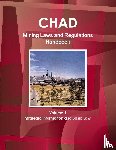 Ibp, Inc. - Chad Mining Laws and Regulations Handbook Volume 1 Strategic Information and Basic Law