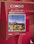 Ibp, Inc. - Congo Republic Mining Laws and Regulations Handbook Volume 1 Strategic Information and Basic Law