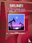 Ibp, Inc - Brunei Oil, Gas Exploration Laws and Regulations Handbook Volume 1 Strategic Information and Basic Regulations