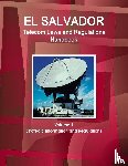 Ibp, Inc - El Salvador Telecom Laws and Regulations Handbook Volume 1 Strategic Information and Regulations