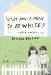 DiAngelo, Robin - What Does It Mean to Be White?