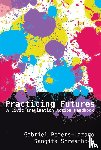 Peters-Lazaro, Gabriel, Shresthova, Sangita - Practicing Futures