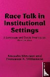 Shrikant, Natasha, Williamson, Francesca - Race Talk in Institutional Settings