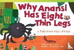 Osei, Leah - Why Anansi Has Eight Thin Legs: A Tale from West Africa