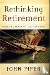Piper, John - Rethinking Retirement