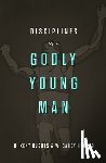 Hughes, R. Kent, Hughes, Carey - Disciplines of a Godly Young Man