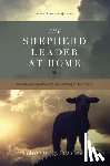 Witmer, Timothy Z. - The Shepherd Leader at Home