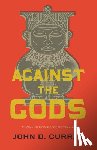 Currid, John D. - Against the Gods