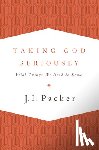 Packer, J. I. - Taking God Seriously