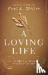 Miller, Paul E. - A Loving Life