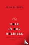 DeYoung, Kevin - The Hole in Our Holiness