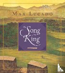 Lucado, Max - The Song of the King (Redesign)