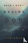 Piper, John - WHEN I DONT DESIRE GOD