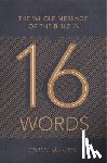Bruno, Chris - The Whole Message of the Bible in 16 Words