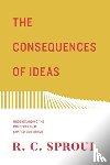 Sproul, R. C. - The Consequences of Ideas