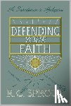 Sproul, R. C. - Defending Your Faith