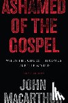 MacArthur, John - Ashamed of the Gospel