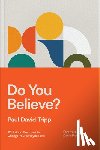 Tripp, Paul David - Do You Believe?