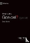 Gilbert, Greg - What Is the Gospel? Study Guide
