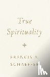 Schaeffer, Francis A. - True Spirituality