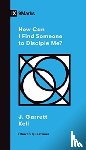 Kell, J. Garrett - How Can I Find Someone to Disciple Me?