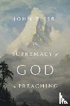 Piper, John - The Supremacy of God in Preaching (Revised and Expanded Edition)