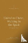 Merkle, Benjamin L. - United to Christ, Walking in the Spirit