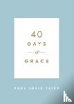 Tripp, Paul David - 40 Days of Grace