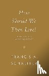 Schaeffer, Francis A. - How Should We Then Live?