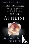 Geisler, Norman L., Turek, Frank - I Don't Have Enough Faith to Be an Atheist