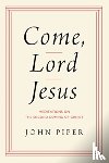Piper, John - Come, Lord Jesus