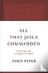 Piper, John - All That Jesus Commanded