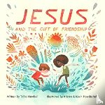 Newbell, Trillia - Jesus and the Gift of Friendship
