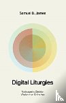 James, Samuel - Digital Liturgies