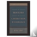Bray, Gerald - A History of Christian Theology